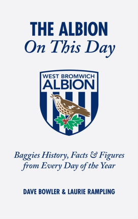 The Albion On This Day: Baggies History, Facts and Figures from Every Day of the Year