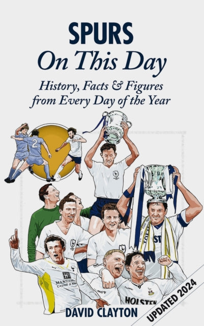 Spurs On This Day: Tottenham Hotspur History, Facts & Figures from Every Day of the Year