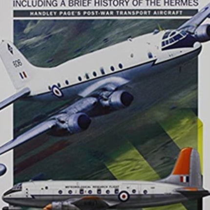 Handley Page Hastings: Including a Brief History of the Hermes