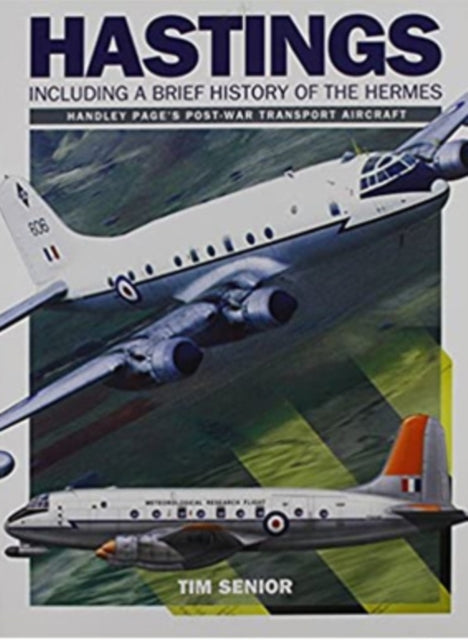 Handley Page Hastings: Including a Brief History of the Hermes