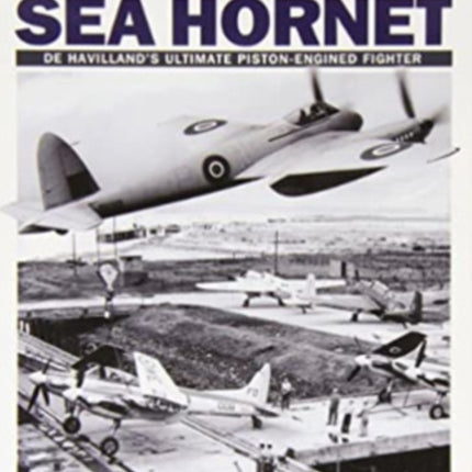 DH Hornet and Sea Hornet: De Havilland's Ultimate Piston-engined Fighter