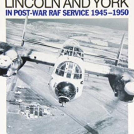 Avro Lancaster Lincoln and York: In Post-War RAF Service 1945-1950