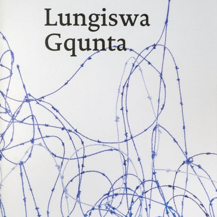 Henry Moore Institute Essays on Sculpture: Issue 80: Lungiswa Gqunta