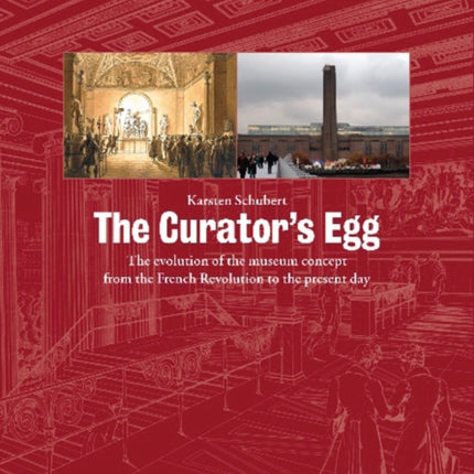 The Curator's Egg: The evolution of the museum concept from the French Revolution to the present day