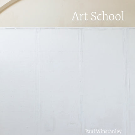 Paul Winstanley: Art School