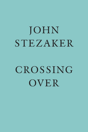 John Stezaker: Crossing Over