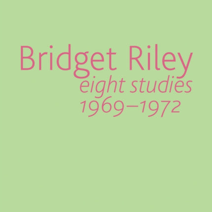 Bridget Riley: Eight Studies 1969-1972