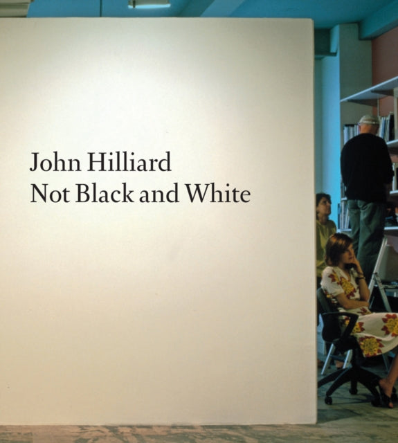 John Hilliard: Not Black and White