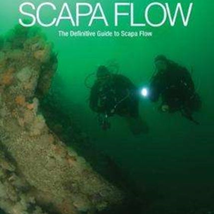 Scapa Flow: The Definitive Guide to Scapa Flow