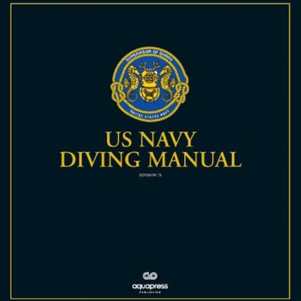 The US Navy Diving Manual: Revision 7 Change A