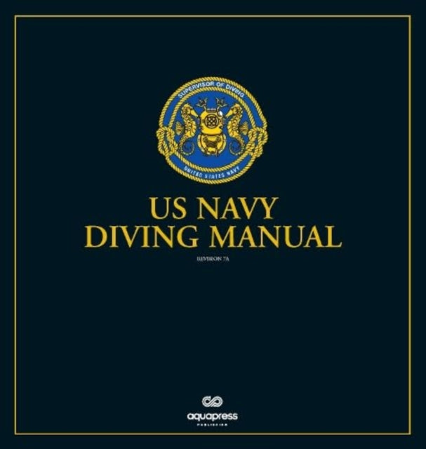 The US Navy Diving Manual: Revision 7 Change A