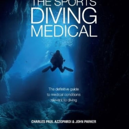 The Sports Diving Medical: The definitive guide to medical conditions relevant to diving