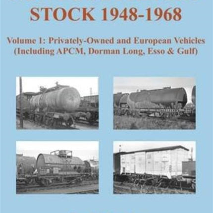 Non-Pool Freight Stock 1948-1968: Privately-Owned and European Vehicles (Including APCM, Dorman Long, Esso & Gulf): Part 1