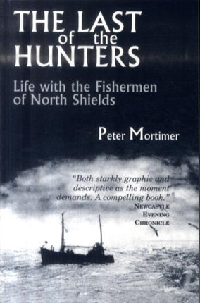 The Last of the Hunters: Life with the Fishermen of North Shields