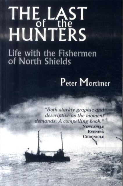 The Last of the Hunters: Life with the Fishermen of North Shields