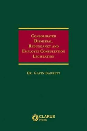 Consolidated Dismissal, Redundancy and Employee Consultation Legislation