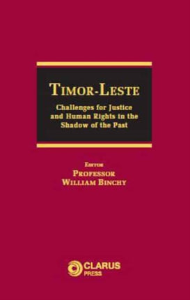 Timor-Leste: Challenges for Justice and Human Rights in the Shadow of the Past