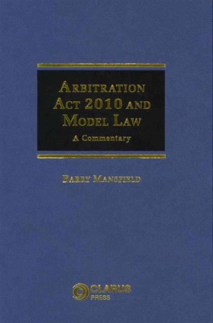 Arbitration Act 2010 and Model Law: A Commentary