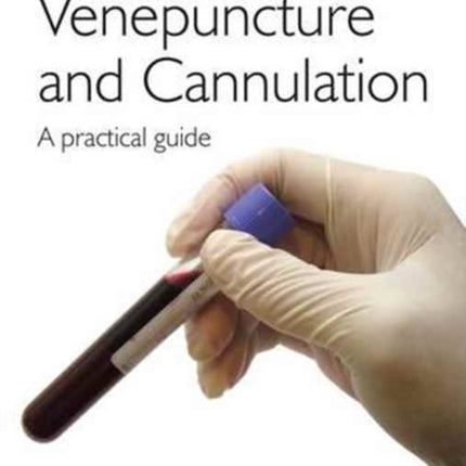 Venepuncture & Cannulation: A Practical Guide