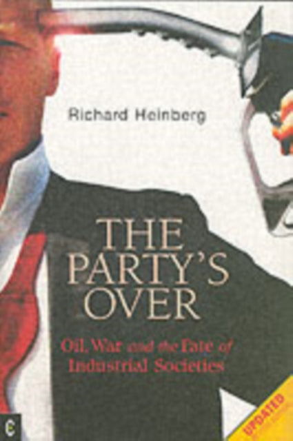 Party's Over: Oil, War and the Fate of Industrial Societies