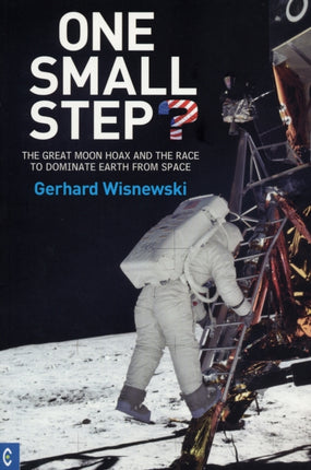 One Small Step?: The Great Moon Hoax and the Race to Dominate Earth from Space