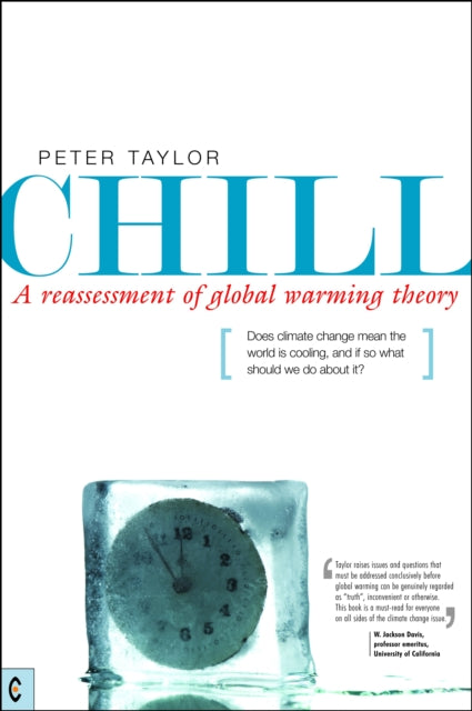 Chill, A Reassessment of Global Warming Theory: Does Climate Change Mean the World is Cooling, and If So What Should We Do About It?