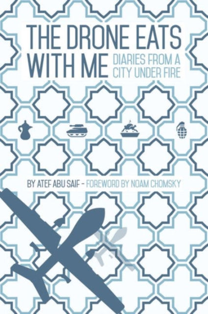 The Drone Eats with Me: Diaries from a City Under Fire