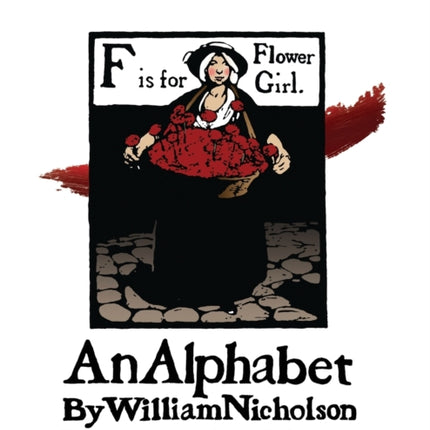 An Alphabet by William Nicholson: The Famous Twenty-Six in Pure Black and White