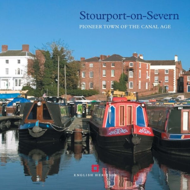 Stourport-on-Severn: Pioneer Town of the Canal Age