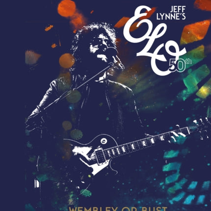 Wembley or Bust: Jeff Lynne's ELO