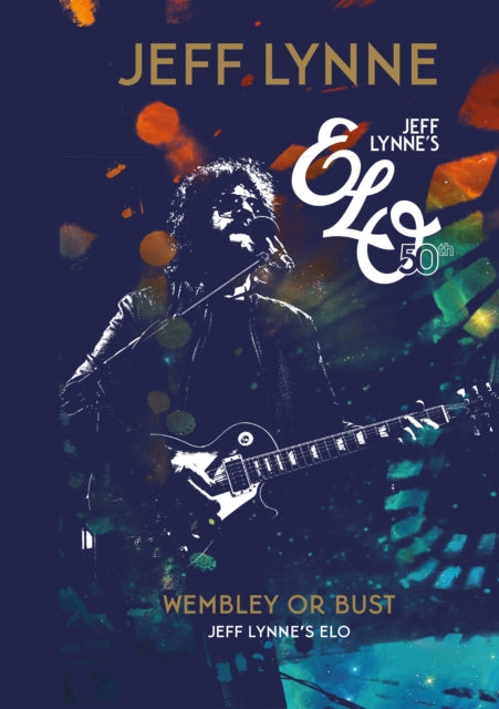 Wembley or Bust: Jeff Lynne's ELO