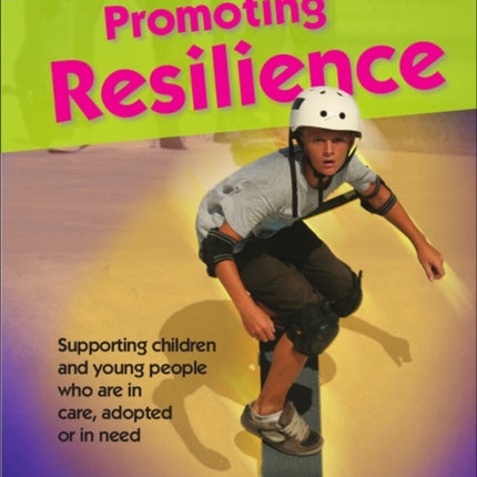 Promoting Resilience: A Resource Guide on Working with Children in the Care System