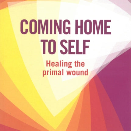 Coming Home to Self: Healing the Primal Wound