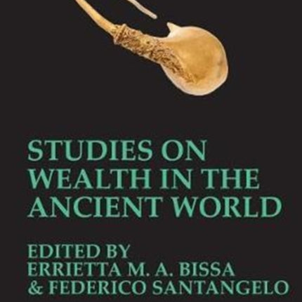 Studies on Wealth in the Ancient World (BICS