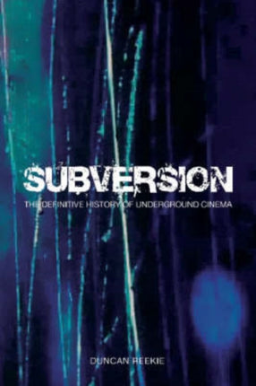 Subversion – The Definitive History of Underground  Cinema