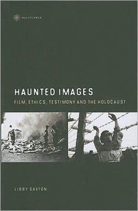 Haunted Images – Film, Ethics, Testimony, and the Holocaust