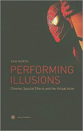 Performing Illusions – Cinema, Special Effects,Â  and the Virtual Actor