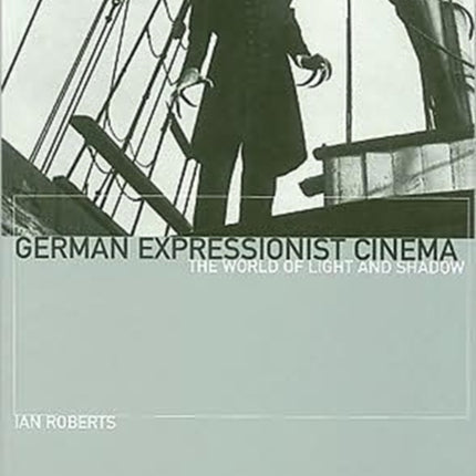 German Expressionist Cinema – The World of Light and Shadow