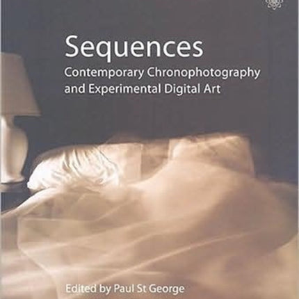 Sequences – Contemporary Chronophotography and Experimental Digital Art