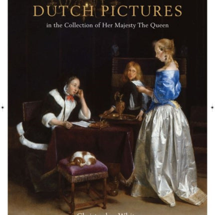 Dutch Pictures: in the Collection of Her Majesty The Queen