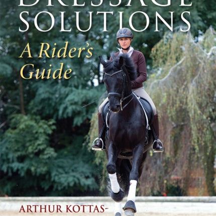 Dressage Solutions: A Rider's Guide