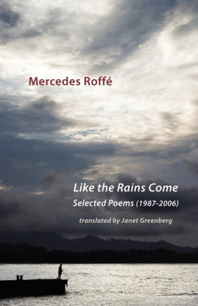 Like the Rains Come: Selected Poems 1987-2006