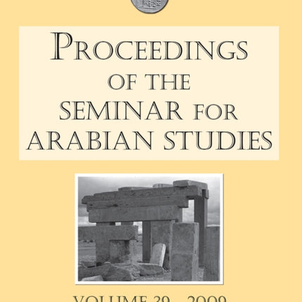Proceedings of the Seminar for Arabian Studies Volume 39 2009
