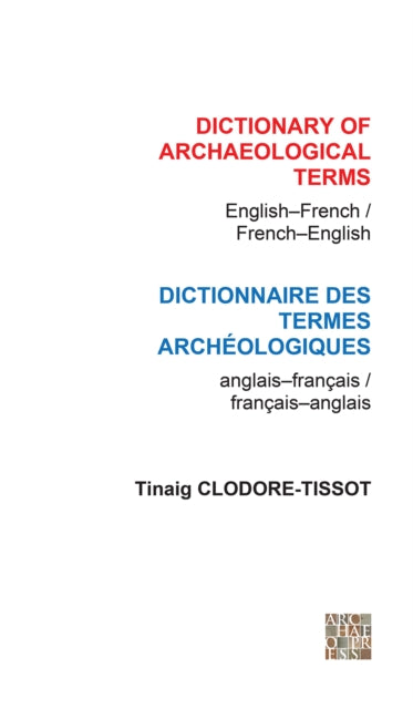 Dictionary of Archaeological Terms: English/French - French/English