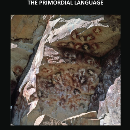 World Rock Art: The Primordial Language: Third Revised and updated edition