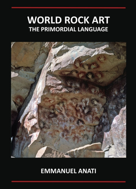 World Rock Art: The Primordial Language: Third Revised and updated edition