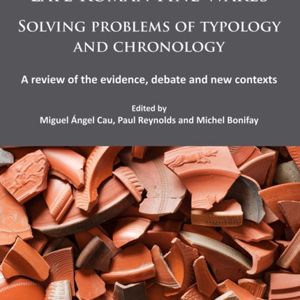 LRFW 1. Late Roman Fine Wares. Solving problems of typology and chronology.: A review of the evidence, debate and new contexts