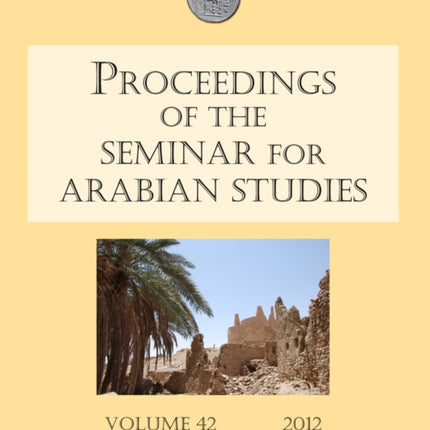 Proceedings of the Seminar for Arabian Studies Volume 42 2012