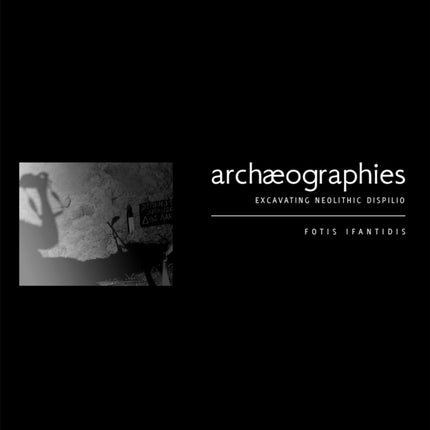 Archaeographies: Excavating Neolithic Dispilio