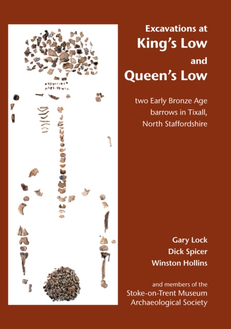 Excavations at King's Low and Queen's Low: Two Early Bronze Age barrows in Tixall, North Staffordshire